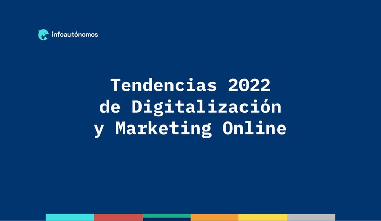 Tendencias 2022 de Digitalización y Marketing Online
